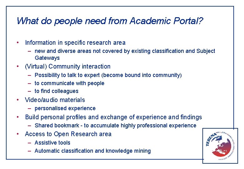 What do people need from Academic Portal? • Information in specific research area –