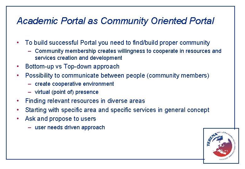 Academic Portal as Community Oriented Portal • To build successful Portal you need to