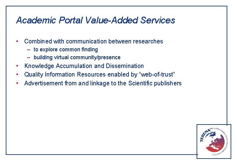 Academic Portal Value-Added Services • Combined with communication between researches – to explore common