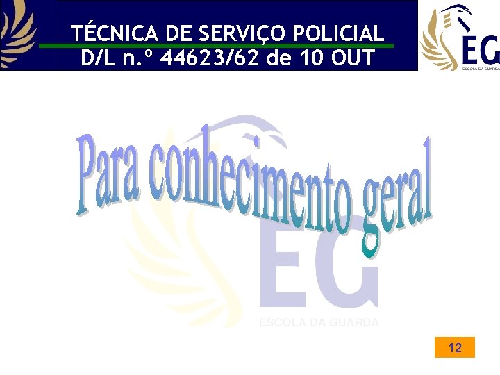 TÉCNICA DE SERVIÇO POLICIAL D/L n. º 44623/62 de 10 OUT 12 