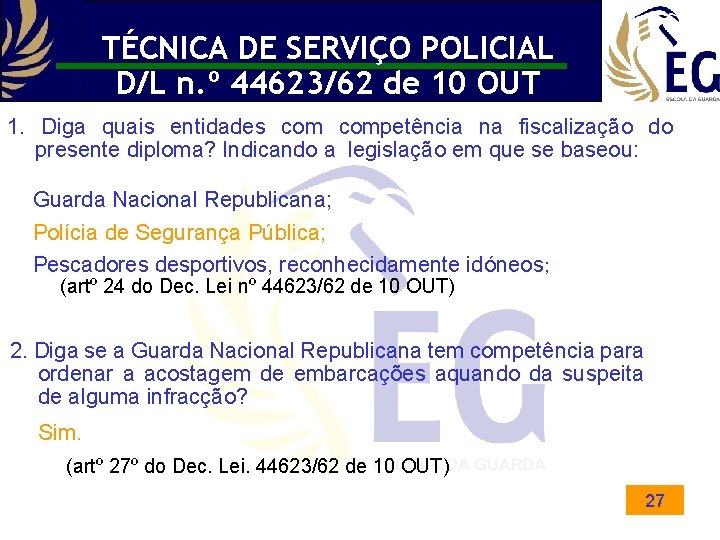 TÉCNICA DE SERVIÇO POLICIAL D/L n. º 44623/62 de 10 OUT 1. Diga quais