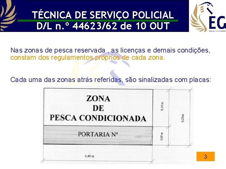TÉCNICA DE SERVIÇO POLICIAL D/L n. º 44623/62 de 10 OUT Nas zonas de