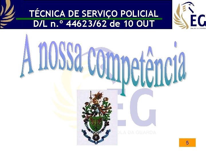 TÉCNICA DE SERVIÇO POLICIAL D/L n. º 44623/62 de 10 OUT 5 