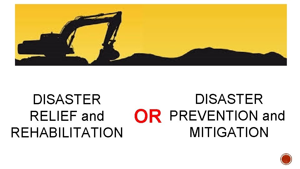 DISASTER RELIEF and REHABILITATION OR DISASTER PREVENTION and MITIGATION 