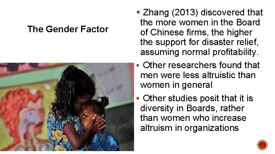 The Gender Factor § Zhang (2013) discovered that the more women in the Board