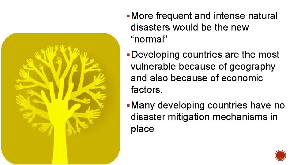 § More frequent and intense natural disasters would be the new “normal” § Developing