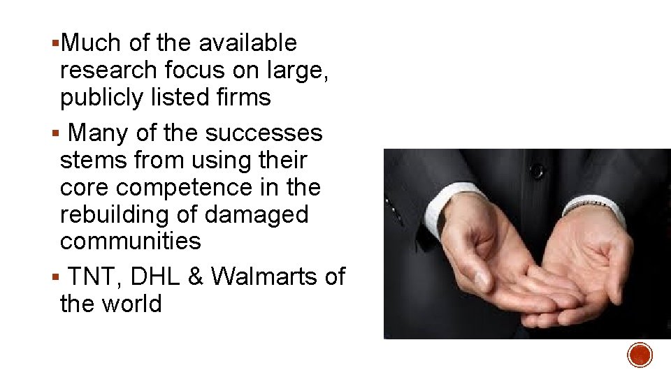§Much of the available research focus on large, publicly listed firms § Many of