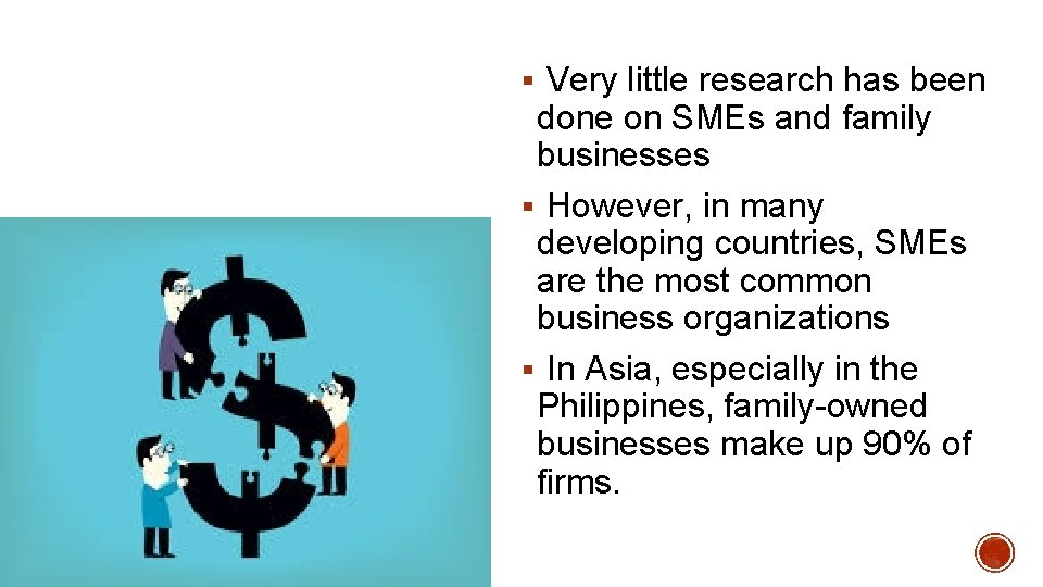 § Very little research has been done on SMEs and family businesses § However,