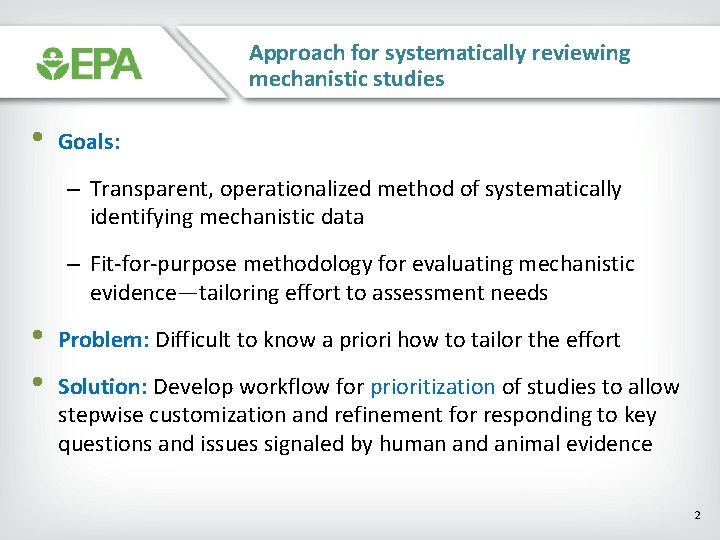 Approach for systematically reviewing mechanistic studies • Goals: – Transparent, operationalized method of systematically