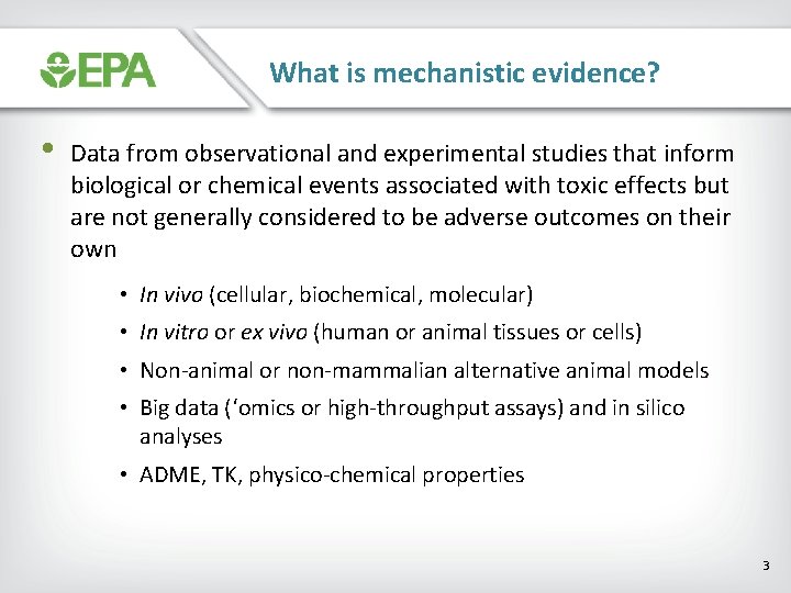 What is mechanistic evidence? • Data from observational and experimental studies that inform biological