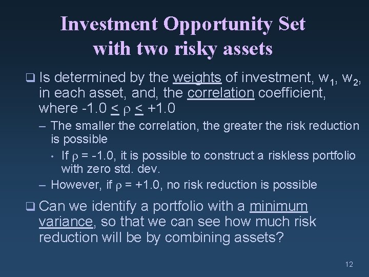 Investment Opportunity Set with two risky assets q Is determined by the weights of