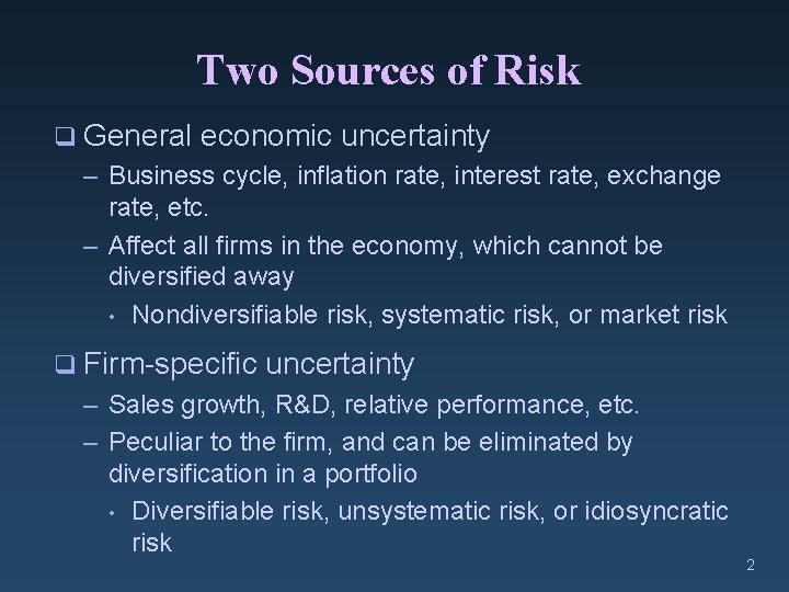 Two Sources of Risk q General economic uncertainty – Business cycle, inflation rate, interest