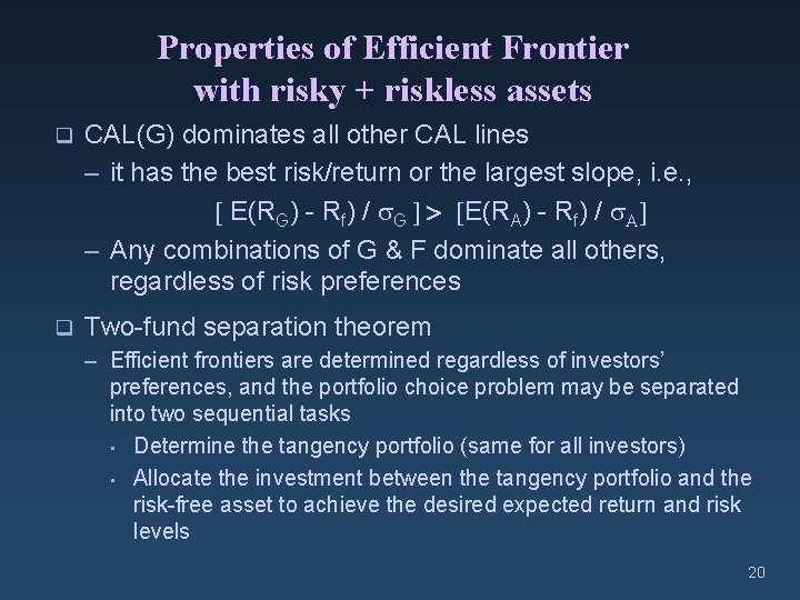 Properties of Efficient Frontier with risky + riskless assets q CAL(G) dominates all other