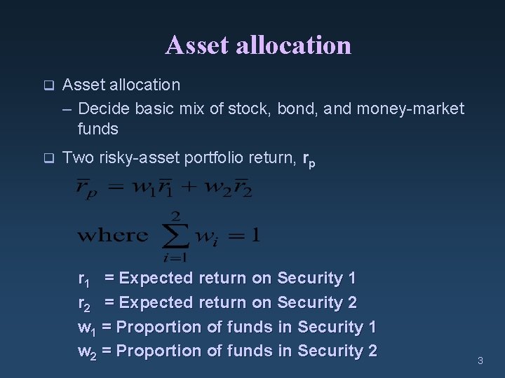 Asset allocation q Asset allocation – Decide basic mix of stock, bond, and money-market