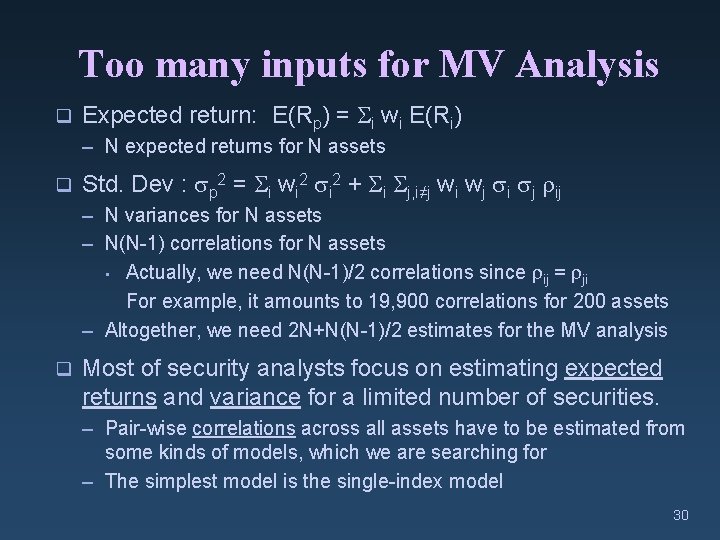 Too many inputs for MV Analysis q Expected return: E(Rp) = i wi E(Ri)