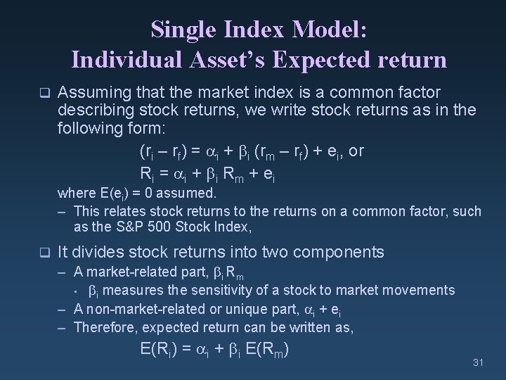 Single Index Model: Individual Asset’s Expected return q Assuming that the market index is