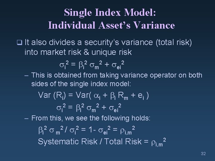 Single Index Model: Individual Asset’s Variance q It also divides a security’s variance (total