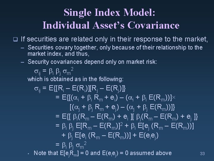 Single Index Model: Individual Asset’s Covariance q If securities are related only in their