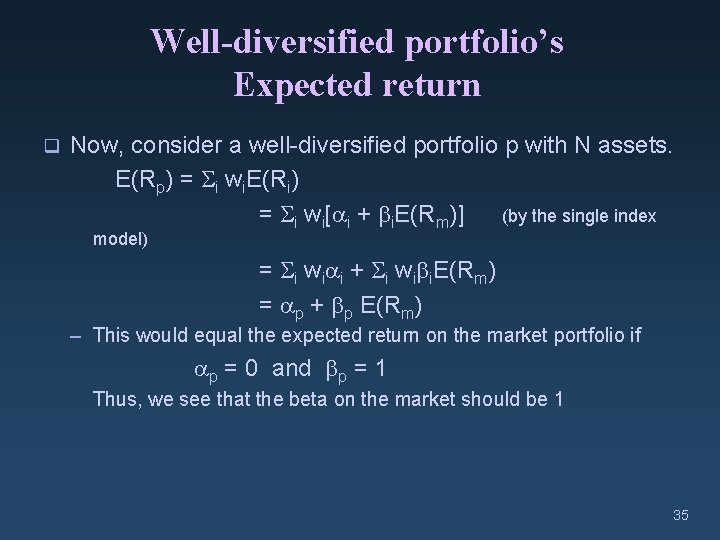 Well-diversified portfolio’s Expected return q Now, consider a well-diversified portfolio p with N assets.