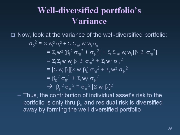 Well-diversified portfolio’s Variance q Now, look at the variance of the well-diversified portfolio: p