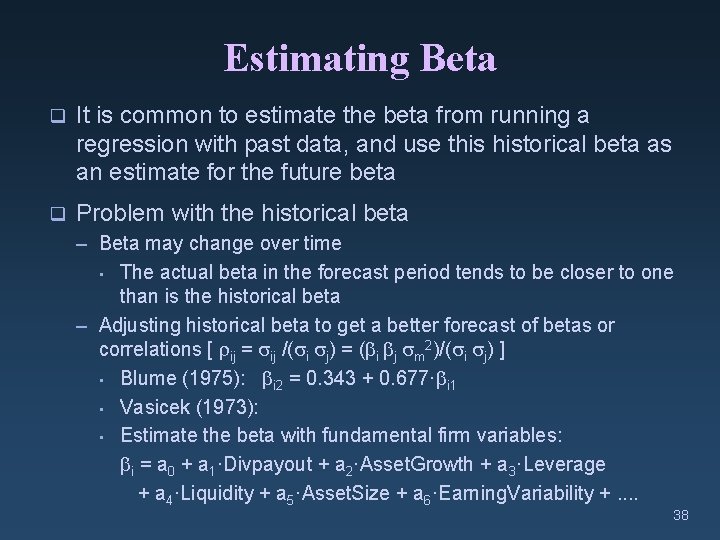 Estimating Beta q It is common to estimate the beta from running a regression