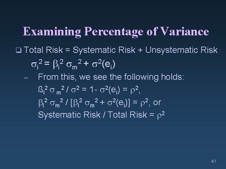 Examining Percentage of Variance q Total Risk = Systematic Risk + Unsystematic Risk i