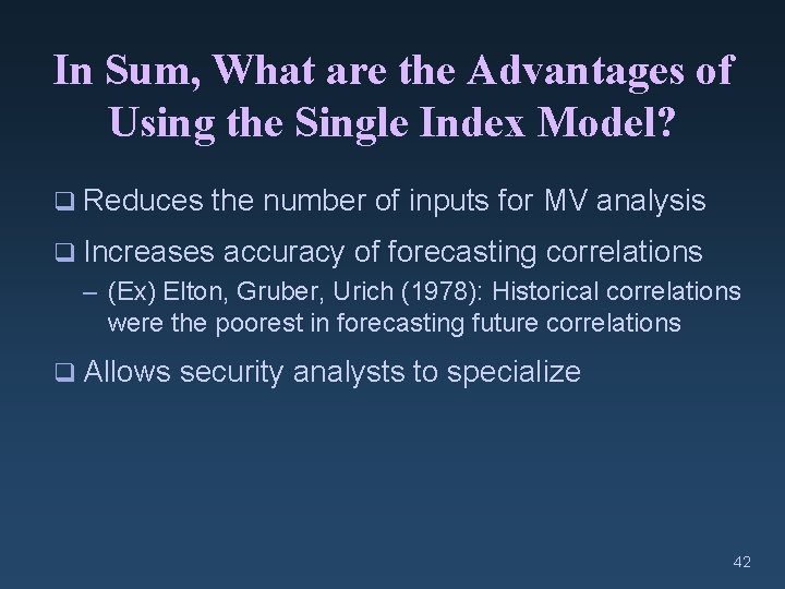 In Sum, What are the Advantages of Using the Single Index Model? q Reduces