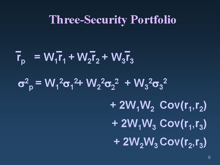 Three-Security Portfolio r p = W 1 r 1 + W 2 r 2