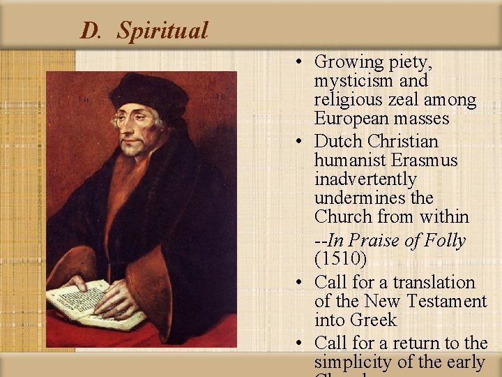D. Spiritual • Growing piety, mysticism and religious zeal among European masses • Dutch