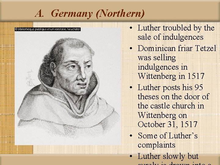 A. Germany (Northern) • Luther troubled by the sale of indulgences • Dominican friar