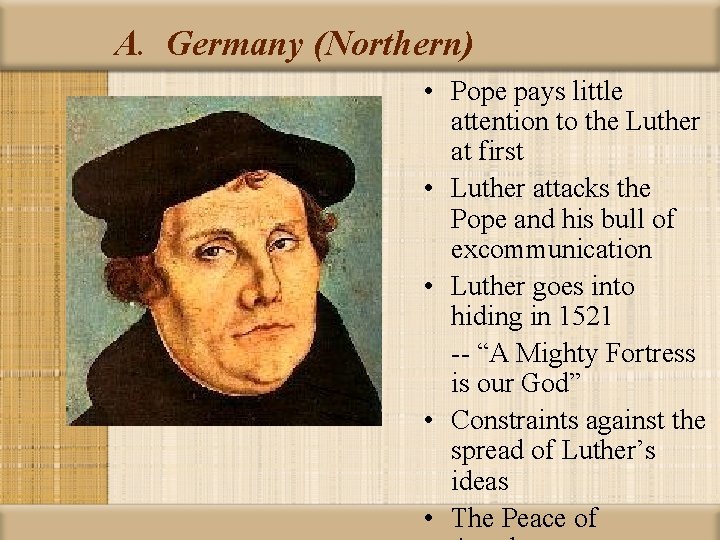 A. Germany (Northern) • Pope pays little attention to the Luther at first •