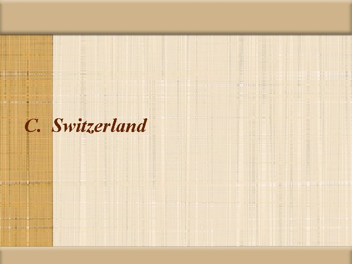 C. Switzerland 