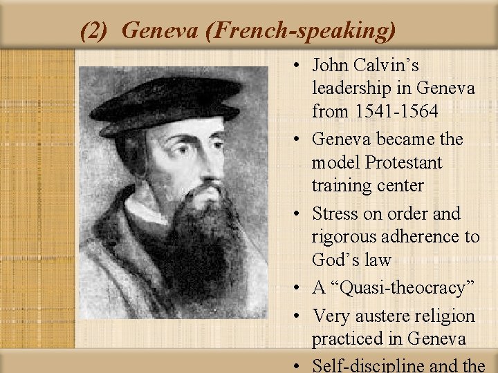 (2) Geneva (French-speaking) • John Calvin’s leadership in Geneva from 1541 -1564 • Geneva