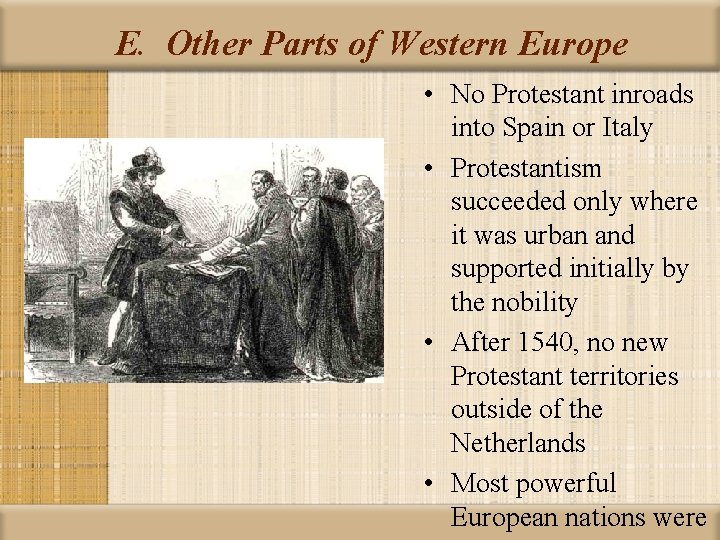 E. Other Parts of Western Europe • No Protestant inroads into Spain or Italy