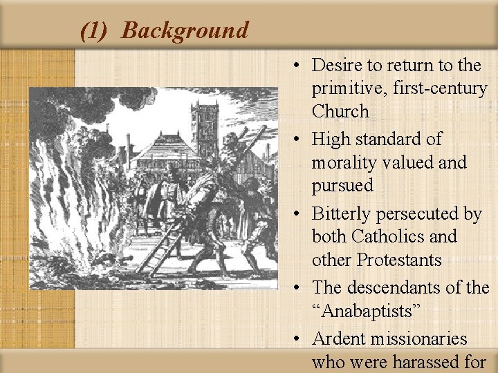 (1) Background • Desire to return to the primitive, first-century Church • High standard