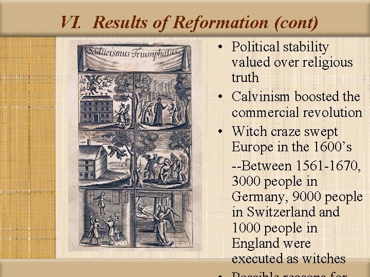 VI. Results of Reformation (cont) • Political stability valued over religious truth • Calvinism