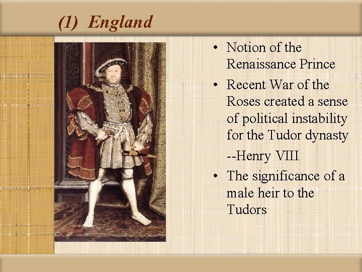 (1) England • Notion of the Renaissance Prince • Recent War of the Roses