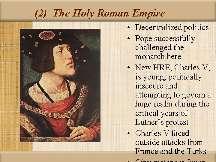 (2) The Holy Roman Empire • Decentralized politics • Pope successfully challenged the monarch