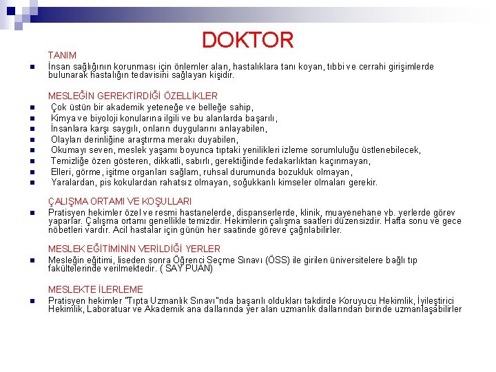 DOKTOR n n n n n TANIM İnsan sağlığının korunması için önlemler alan, hastalıklara