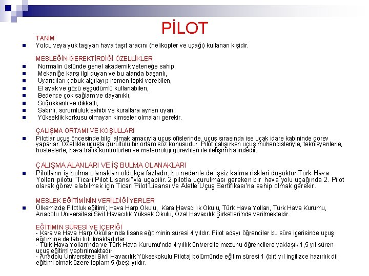 PİLOT n n n n n TANIM Yolcu veya yük taşıyan hava taşıt aracını