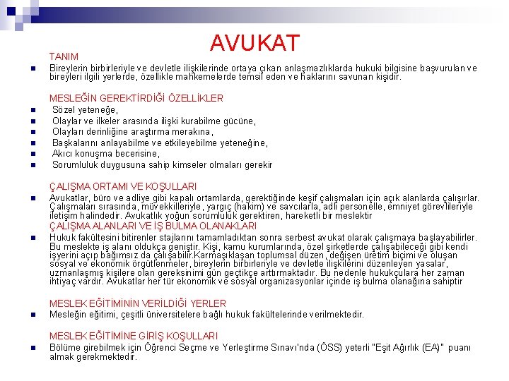 AVUKAT n n n TANIM Bireylerin birbirleriyle ve devletle ilişkilerinde ortaya çıkan anlaşmazlıklarda hukuki AVUKAT n n n TANIM Bireylerin birbirleriyle ve devletle ilişkilerinde ortaya çıkan anlaşmazlıklarda hukuki