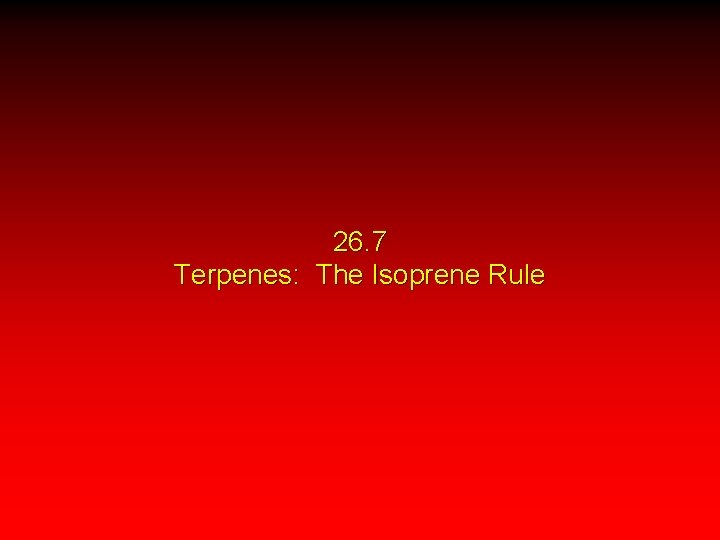 26. 7 Terpenes: The Isoprene Rule 