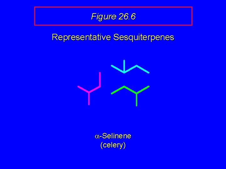 Figure 26. 6 Representative Sesquiterpenes a-Selinene (celery) 