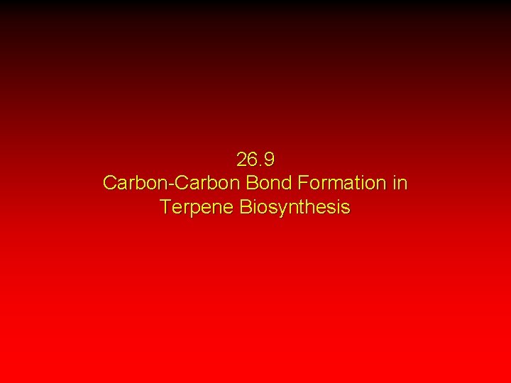 26. 9 Carbon-Carbon Bond Formation in Terpene Biosynthesis 