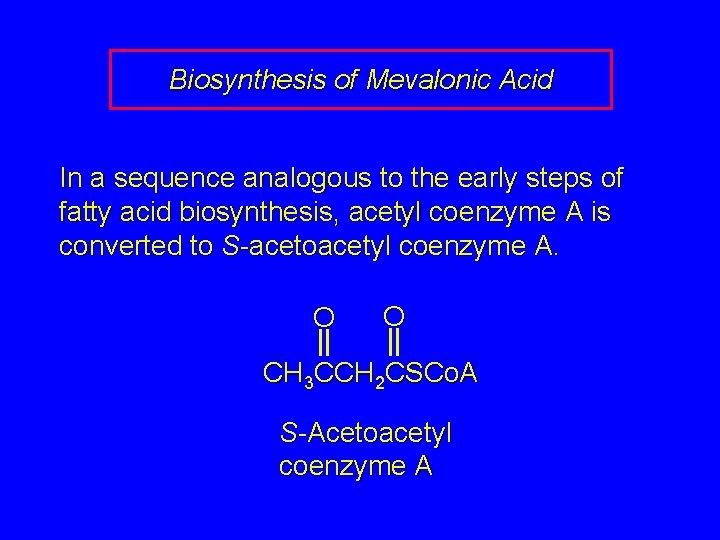 Biosynthesis of Mevalonic Acid In a sequence analogous to the early steps of fatty