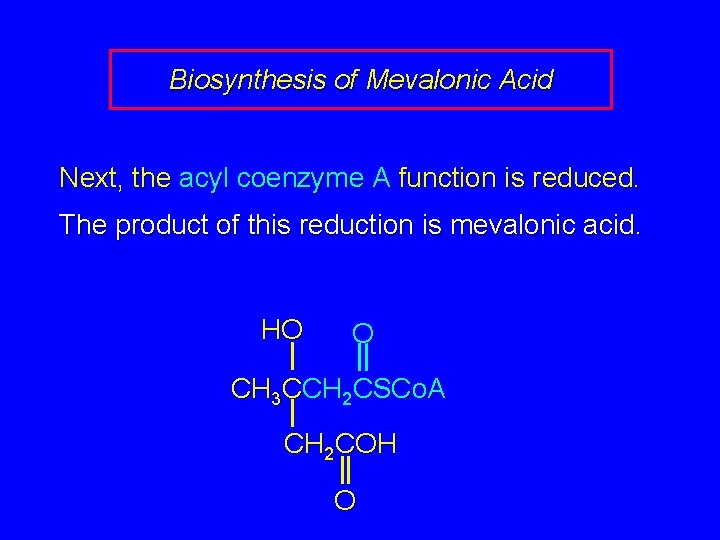 Biosynthesis of Mevalonic Acid Next, the acyl coenzyme A function is reduced. The product