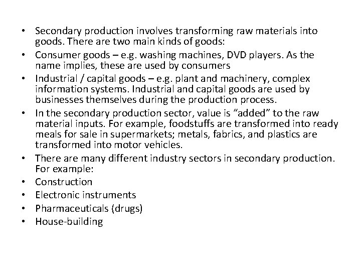 Primary production involves the extraction of raw materials