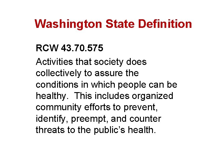 Washington State Definition RCW 43. 70. 575 Activities that society does collectively to assure