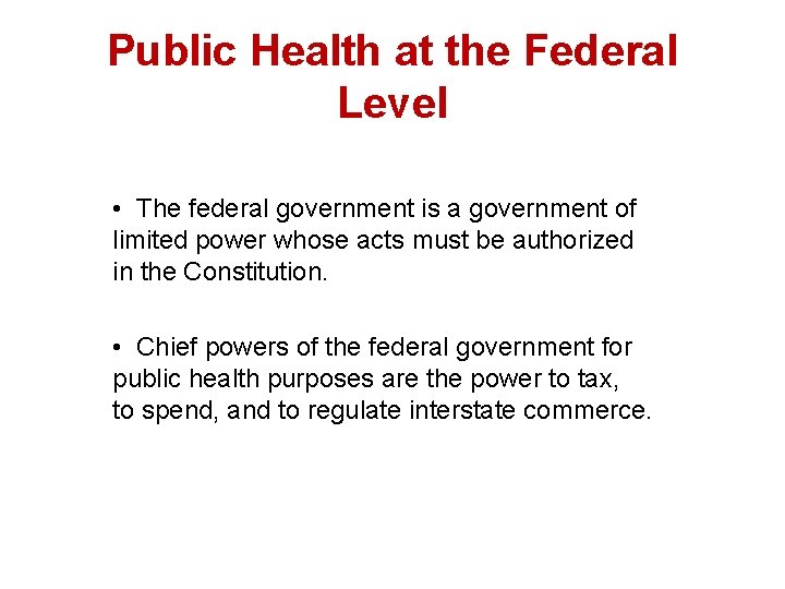 Public Health at the Federal Level • The federal government is a government of