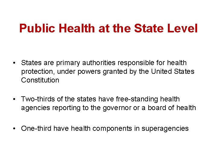 Public Health at the State Level • States are primary authorities responsible for health